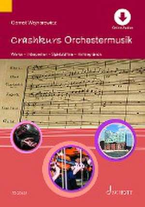 Crashkurs Orchestermusik de Gernot Wojnarowicz