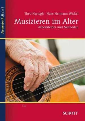 Musizieren im Alter de Theo Hartogh