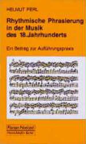 Rhytmische Phrasierung in der Musik des 18. Jahrhunderts de Helmut Perl