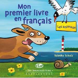 Mon premier livre en français - Les animaux de Valeska Scholz