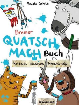 Bremer Quatsch-Mach-Buch de Valeska Scholz