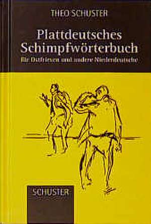 Plattdeutsches Schimpfwörterbuch de Theo Schuster