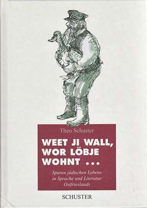 Weet ji wall, wor Löbje wohnt... de Theo Schuster