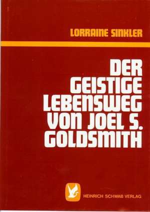 Der geistige Lebensweg von Joel S. Goldsmith de Helga Fitjer