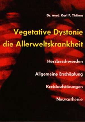 Vegetative Dystonie - Die Allerweltskrankheit de Karl P. Thöma