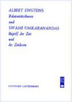 Albert Einstein Relativitätstheorie und Swami Omkaranandas Begriff der Zeit und des Zeitlosen de Eleonore Lauterborn