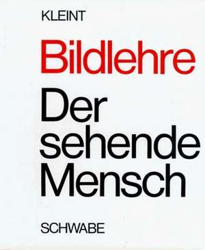 Bildlehre. Der sehende Mensch de Boris Herbert Kleint