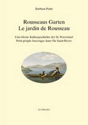 Rousseaus Garten / Le jardin de Rousseau de Barbara Piatti