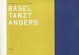 Basel tanzt anders