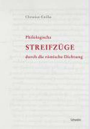 Philologische Streifzüge durch die römische Dichtung de Christian Gnilka