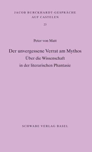 Der unvergessene Verrat am Mythos de Peter von Matt