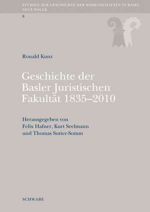 Geschichte der Basler Juristischen Fakultät 1835-2010 de Roland Kunz