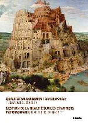 Qualitätsmanagement am Denkmal: Turmbau zu Babel? Gestion de la qualité sur les chantiers patrimoniaux: une tour de Babel? de Laurent Auberson