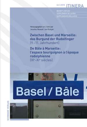 Zwischen Basel und Marseille : Das Burgund der Rudolfinger ( 9.-11.Jahrhundert ) De Bâle à Marseille : L'espace bourguignon à l'époque rodolphienne ( IXe-XIe siècles ) de Jessika Nowak