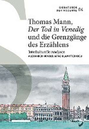 Thomas Mann, «Der Tod in Venedig» und die Grenzgänge des Erzählens de Alexander Honold