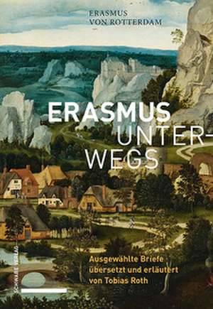 Erasmus unterwegs de Erasmus von Rotterdam