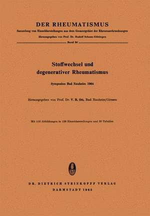 Stoffwechsel und Degenerativer Rheumatismus: Rheumatologisches Symposion in der Klinik für Physikalische Medizin und Balneologie der Universität Giessen in Bad Nauheim vom 24. bis 26. April 1964 Vorträge und Diskussionen de Victor R. Ott