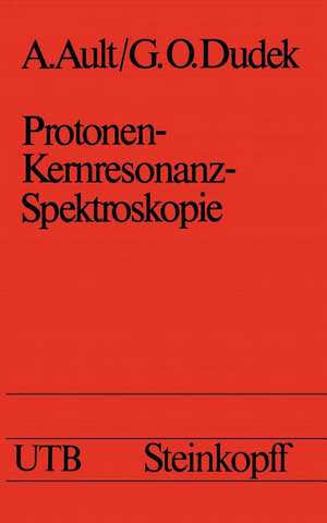 Protonen-Kernresonanz-Spektroskopie: Eine Einführung de A. Ault