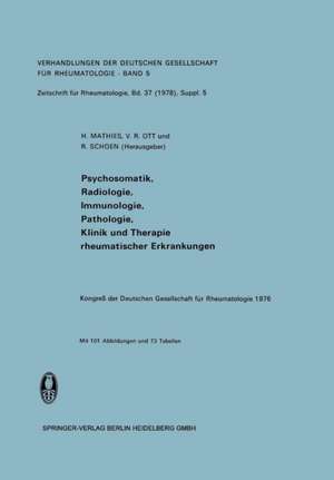 Psychosomatik, Radiologie, Immunologie, Pathologie, Klinik und Therapie Rheumatischer Erkrankungen: Vorträge des Kongresses der Deutschen Gesellschaft für Rheumatologie Regensburg, 28. September bis 2. Oktober 1976 de H. Mathies