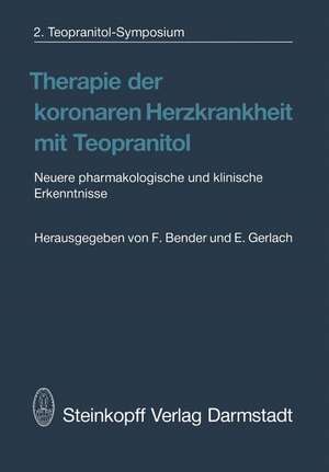 Therapie der koronaren Herzkrankheit mit Teopranitol: Neuere pharmakologische und klinische Erkenntnisse de F. Bender