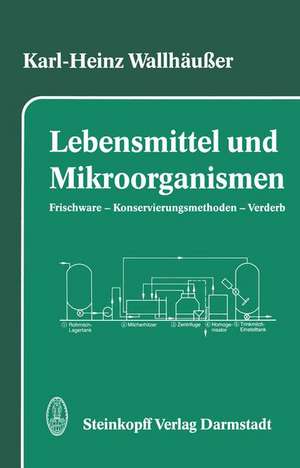 Lebensmittel und Mikroorganismen: Frischware — Konservierungsmethoden — Verderb de K. -H. Wallhäußer