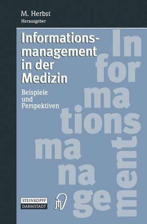 Informationsmanagement in der Medizin: Beispiele und Perspektiven de Matthias Herbst