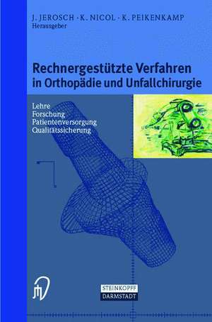 Rechnergestützte Verfahren in Orthopädie und Unfallchirurgie: Neue Techniken zur Informationsvermittlung — Forschung — Lehre — Patientenversorgung — Qualitätssicherung — Internet-Adressen de Jörg Jerosch