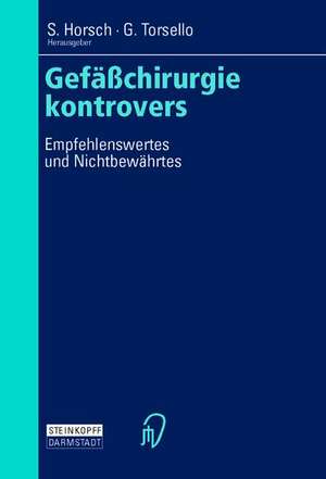 Gefäßchirurgie kontrovers: Empfehlenswertes und Nichtbewährtes de S. Horsch