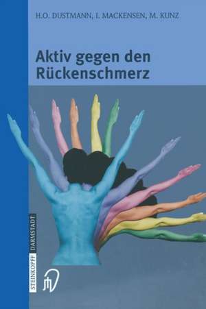 Aktiv gegen den Rückenschmerz: Informationen und Ratschläge ■ Mit praktischen Übungen de H.-O. Dustmann