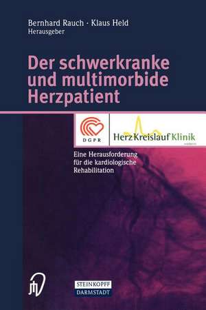 Der schwerkranke und multimorbide Herzpatient: Eine Herausforderung für die kardiologische Rehabilitation de Bernhard Rauch