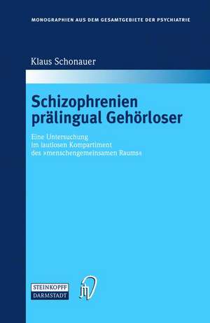 Schizophrenien prälingual Gehörloser: Eine Untersuchung im lautlosen Kompartiment des "menschengemeinsamen Raums" de Klaus Schonauer