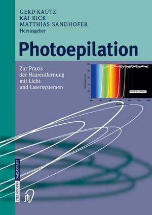 Photoepilation: Zur Praxis der Haarentfernung mit Licht- und Lasersystemen de G. Kautz