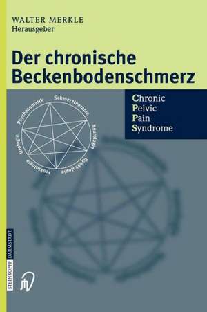 Der chronische Beckenbodenschmerz: Chronic Pelvic Pain Syndrome de Walter Merkle