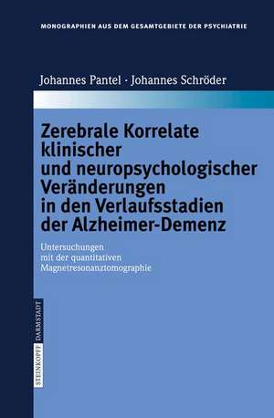 Zerebrale Korrelate klinischer und neuropsychologischer Veränderungen in den Verlaufsstadien der Alzheimer-Demenz: Untersuchungen mit der quantitativen Magnetresonanztomographie de Pantel Johannes