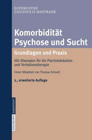 Komorbidität Psychose und Sucht - Grundlagen und Praxis: Mit Manualen für die Psychoedukation und Verhaltenstherapie de T. Schnell