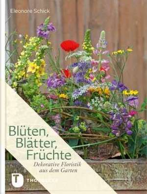 Blüten, Blätter, Früchte de Eleonore Schick