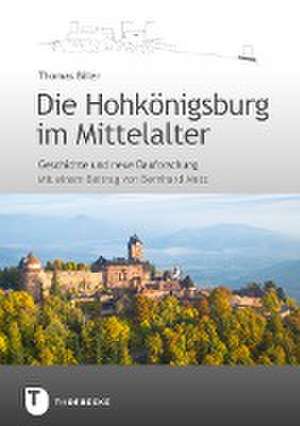 Die Hohkönigsburg im Mittelalter de Thomas Biller