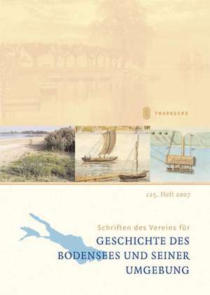 Schriften des Vereins für Geschichte des Bodensees und seiner Umgebung 125/2007