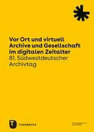 Vor Ort und virtuell. Archive und Gesellschaft im digitalen Zeitalter de Ulrich Schludi