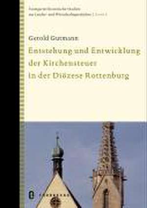 Die Entwicklung Der Kirchensteuer in Wurttemberg Und Die Auswirkungen Auf Die Diozese Rottenburg-Stuttgart: Offentliche Sicherheit in Sudwestdeutschland Vom Ende Des Dreissigjahrigen Krieges Bis Zum Ende Des Al de Gerold Gutmann