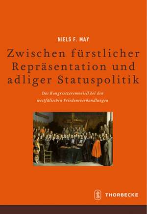 Zwischen fürstlicher Repräsentation und adliger Statuspolitik de Niels F. May