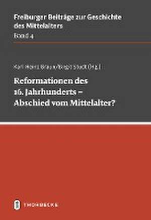 Reformationen des 16. Jahrhunderts - Abschied vom Mittelalter? de Karl-Heinz Braun