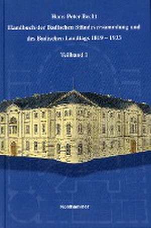 Handbuch der Badischen Ständeversammlung und des Badischen Landtags 1819-1933 de Hans-Peter Becht