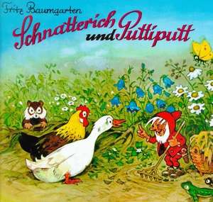 Schnatterich und Puttiputt de Fritz Baumgarten