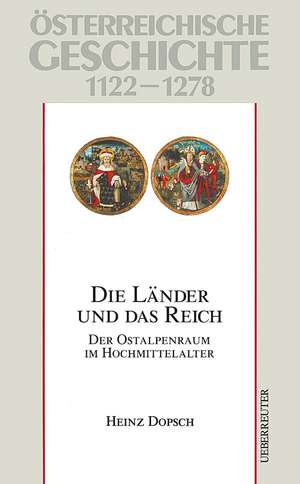 Österreichische Geschichte: Die Länder und das Reich 1122-1278 de Heinz Dopsch