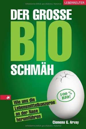 Der große Bio-Schmäh de Clemens G. Arvay