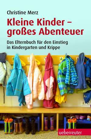 Kleine Kinder - großes Abenteuer de Christine Merz