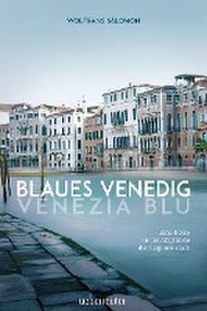 Blaues Venedig - Venezia blu de Wolfgang Salomon