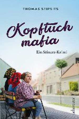 Kopftuchmafia de Thomas Stipsits