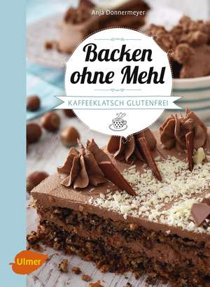 Backen ohne Mehl de Anja Donnermeyer